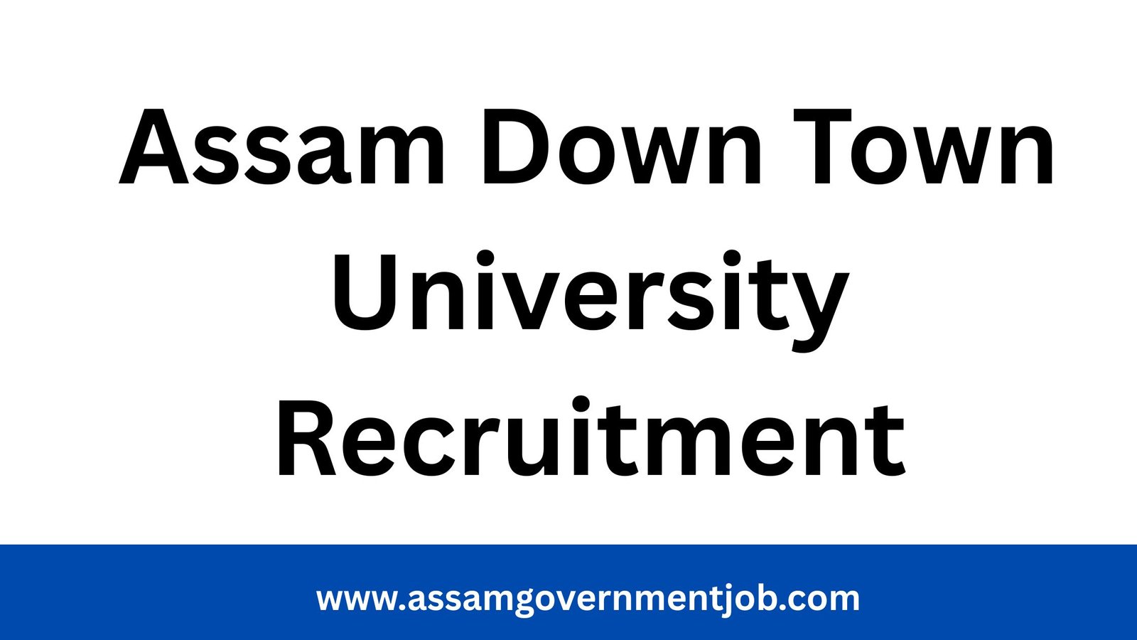 Assam down town University Recruitment