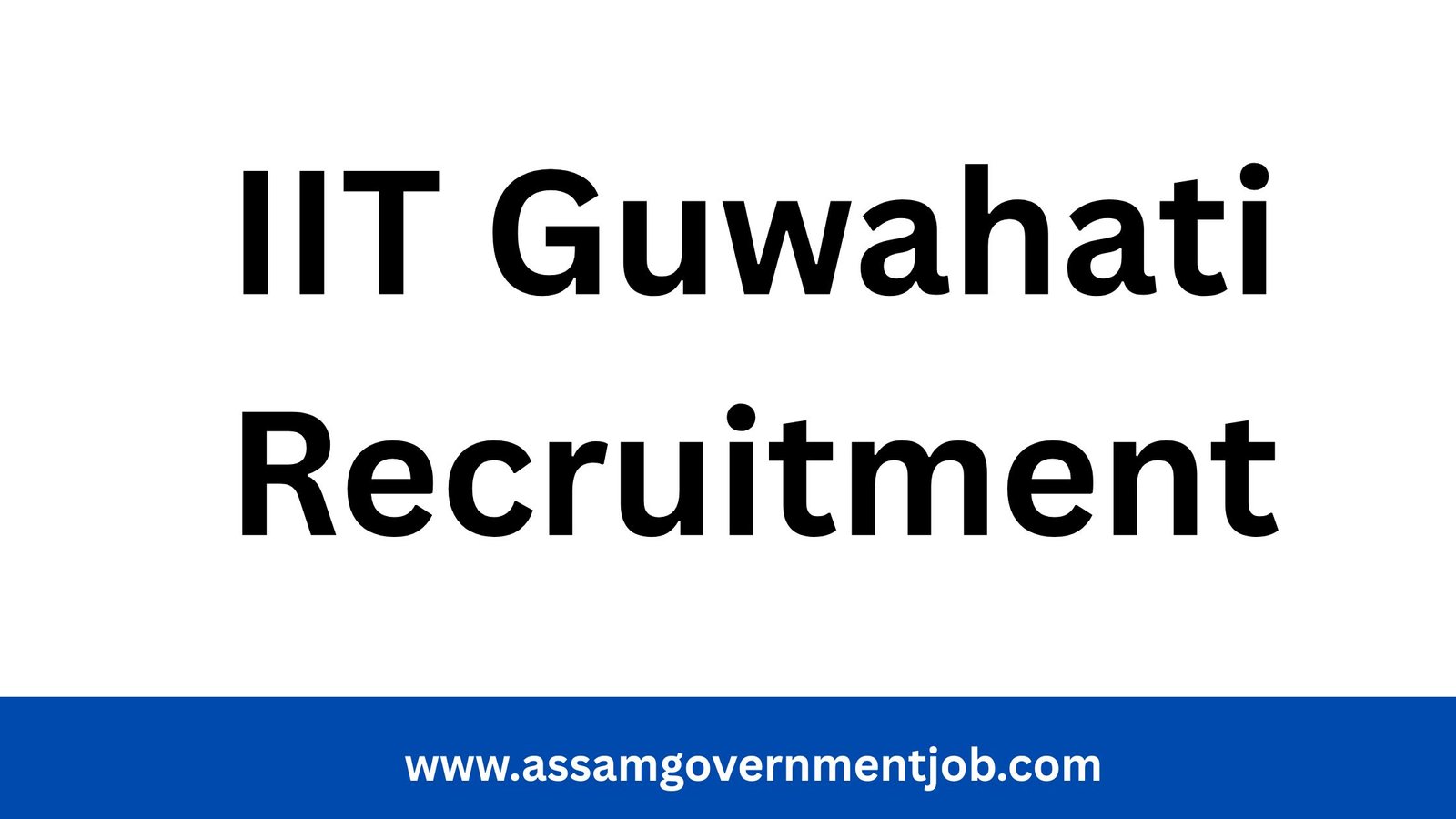 IIT Guwahati Recruitment