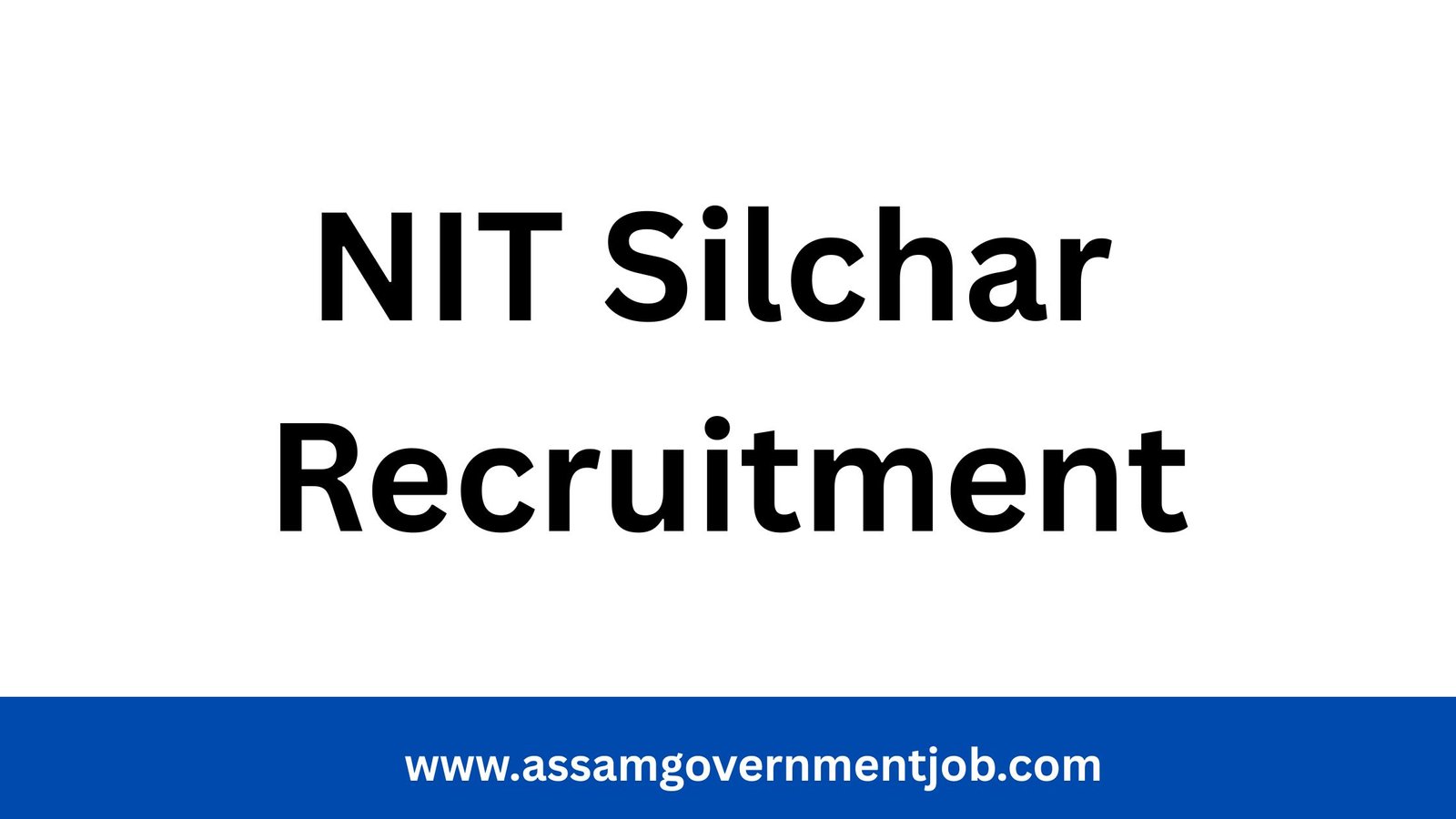 NIT Silchar Recruitment